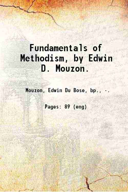 Fundamentals of Methodism, by Edwin D. Mouzon. 1924