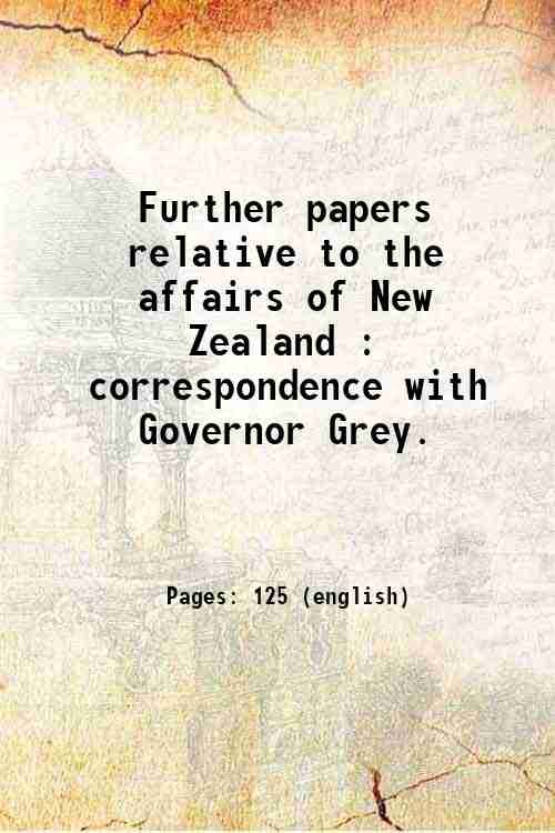 Further papers relative to the affairs of New Zealand : …