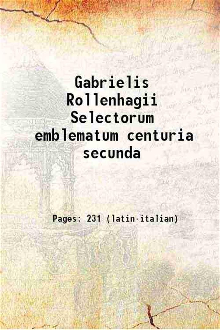 Gabrielis Rollenhagii Selectorum emblematum centuria secunda 1613