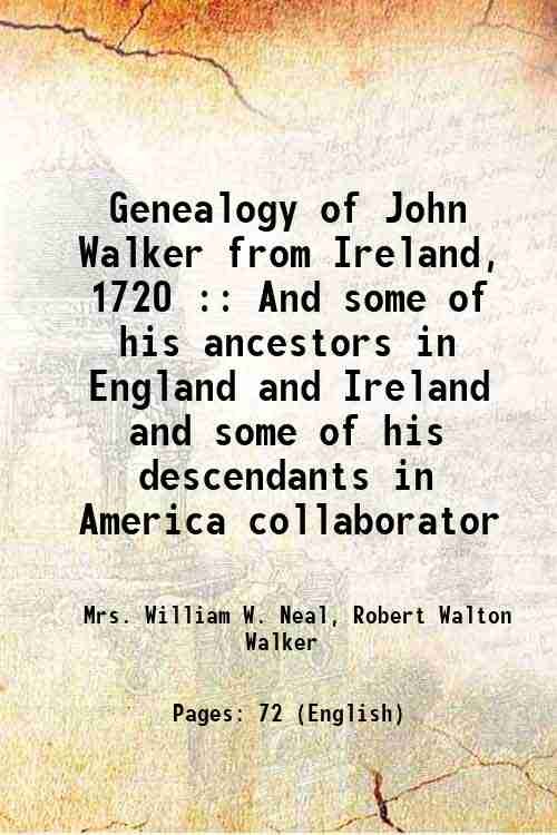 Genealogy of John Walker from Ireland, 1720 And some of …