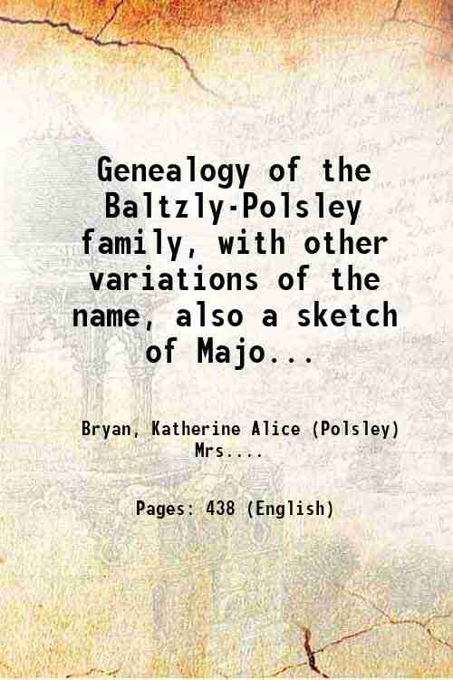 Genealogy of the Baltzly-Polsley family, with other variations of the …