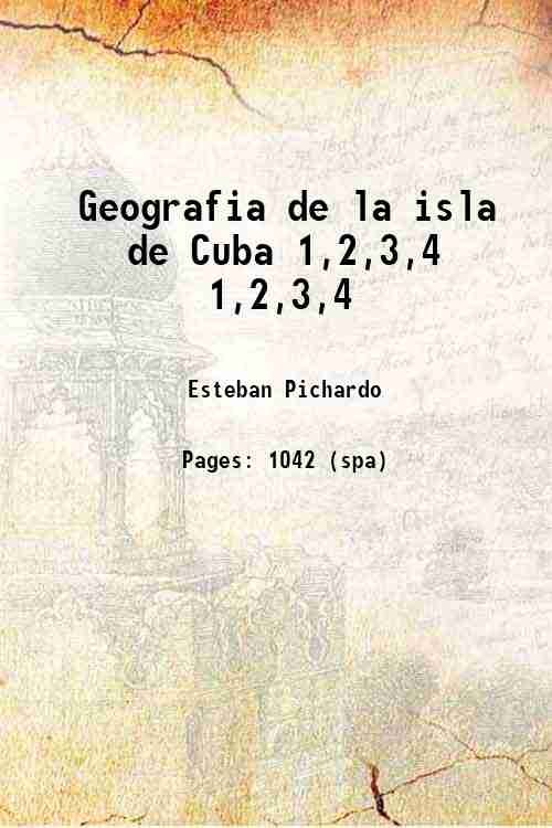 Geografia de la isla de Cuba Volume 1,2,3,4 1855
