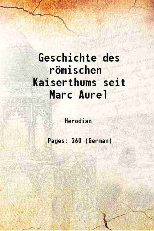 Geschichte des rˆmischen Kaiserthums seit Marc Aurel 1858