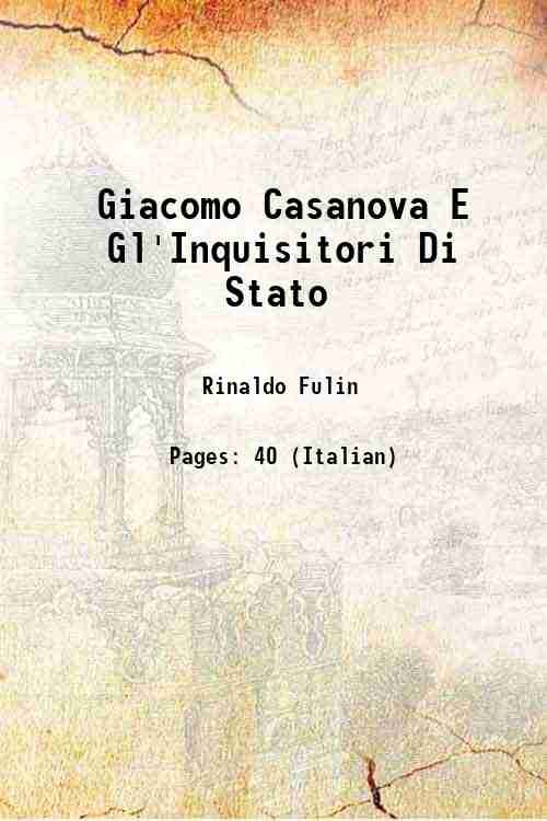 Giacomo Casanova E Gl'Inquisitori Di Stato 1877