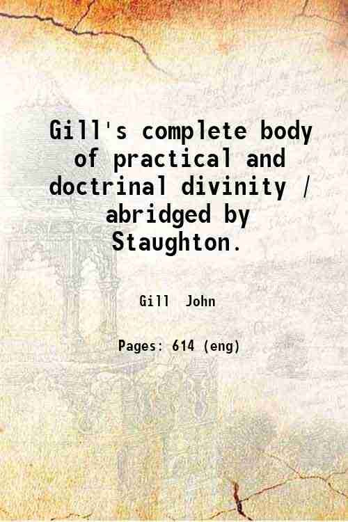 Gill's complete body of practical and doctrinal divinity / abridged …