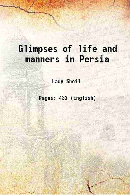 Glimpses of life and manners in Persia 1856
