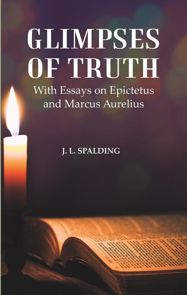 Glimpses of Truth : With Essays on Epictetus and Marcus … | Immagine principale