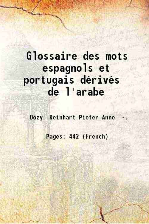 Glossaire des mots espagnols et portugais dÈrivÈs de l'arabe 1869