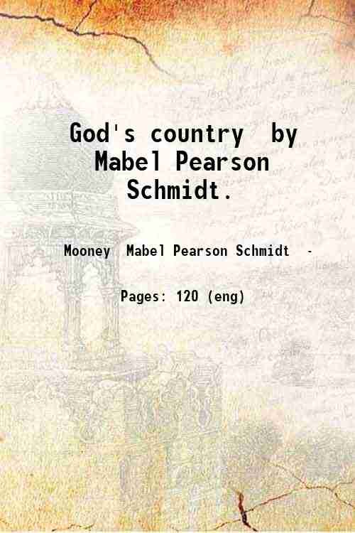 God's country, by Mabel Pearson Schmidt. 1944