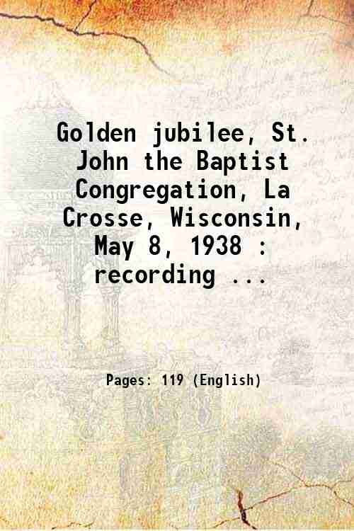 Golden jubilee, St. John the Baptist Congregation, La Crosse, Wisconsin, …
