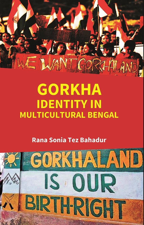 Gorkha Identity in Multicultural Bengal [Hardcover]