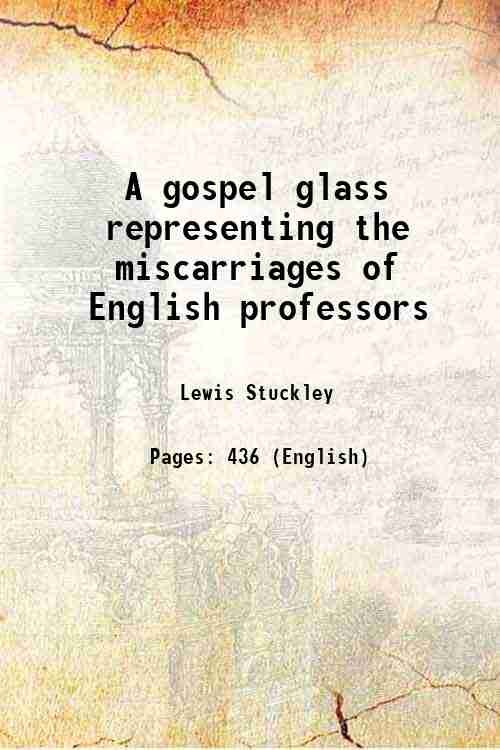 Gospel glass representing the miscarriages of English professors Or, a … | Immagine principale