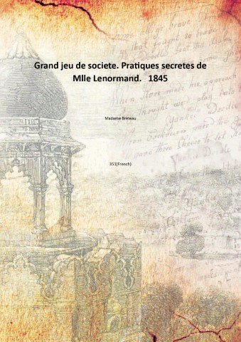 Grand jeu de societe. Pratiques secretes de Mlle Lenormand. 1845