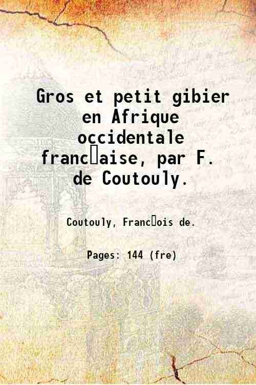 Gros et petit gibier en Afrique occidentale franc?aise, par F. … | Immagine principale