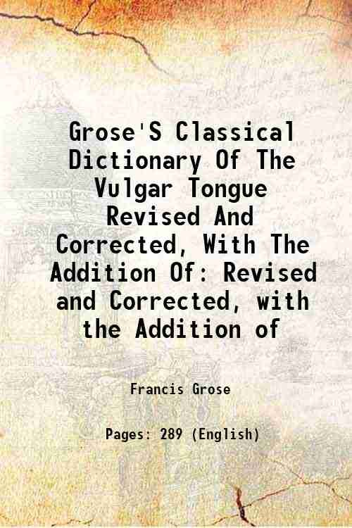 Grose'S Classical Dictionary Of The Vulgar Tongue Revised And Corrected, … | Immagine principale