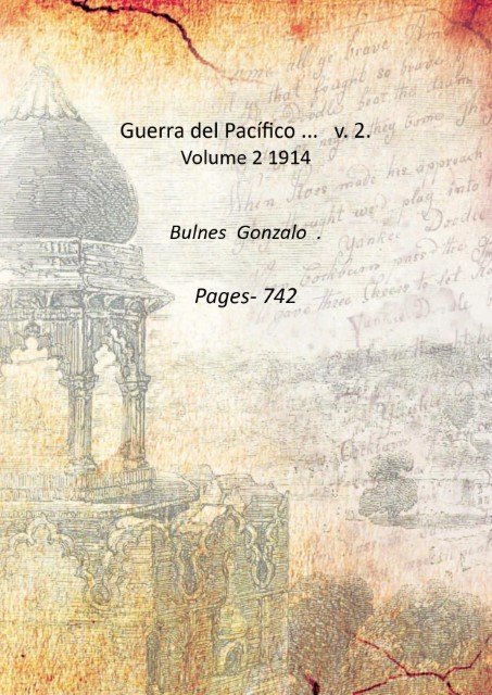 Guerra del Paci?fico . v. 2. Volume 2 1914