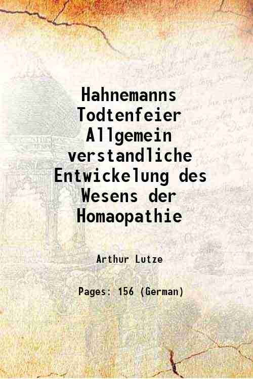 Hahnemanns Todtenfeier Allgemein verstandliche Entwickelung des Wesens der Homaopathie 1852