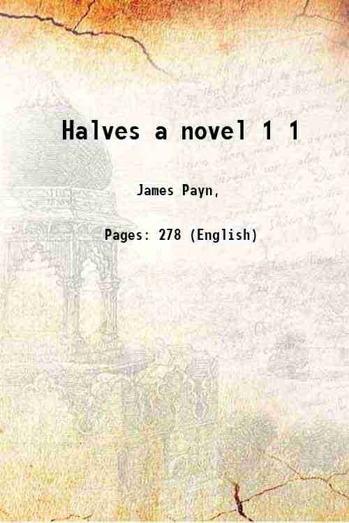 Halves a novel Volume 1 1876
