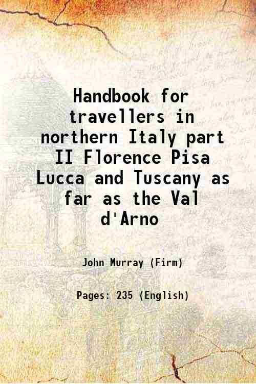 Handbook for travellers in northern Italy part II Florence Pisa …