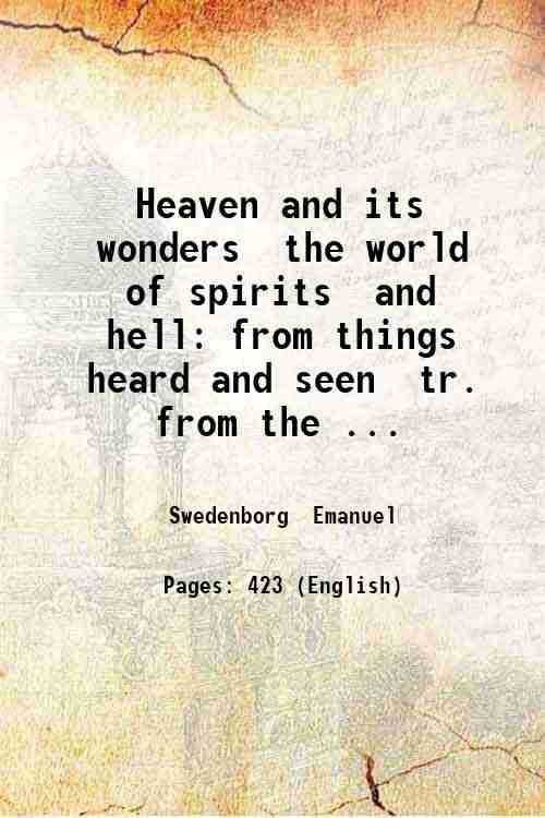 Heaven and its wonders the world of spirits and hell: …