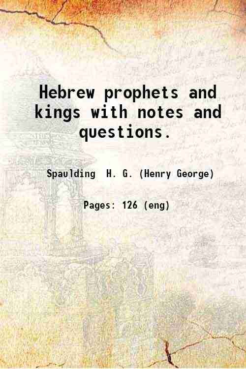 Hebrew prophets and kings, with notes and questions. 1887