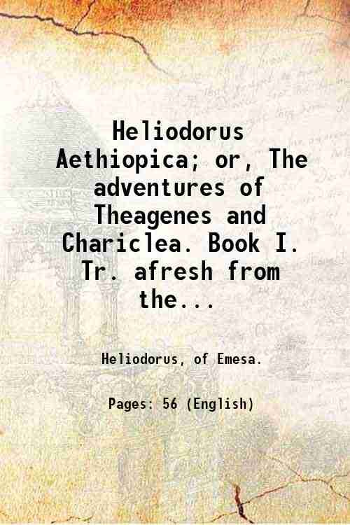 Heliodorus Aethiopica; or, The adventures of Theagenes and Chariclea. Book …