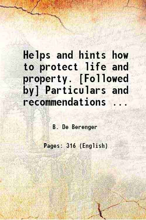 Helps and hints how to protect life and property. [Followed …