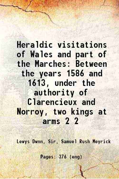 Heraldic visitations of Wales and part of the Marches Between …