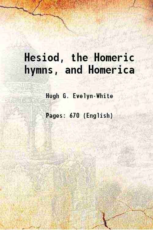 Hesiod, the Homeric hymns, and Homerica 1920