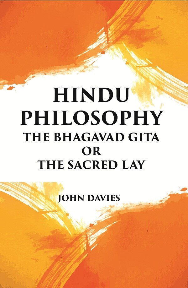 HINDU PHILOSOPHY: THE BHAGAVAD GITA OR THE SACRED LAY [Hardcover] | Immagine principale