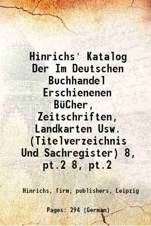Hinrichs' Katalog Der Im Deutschen Buchhandel Erschienenen B¸Cher, Zeitschriften, Landkarten …