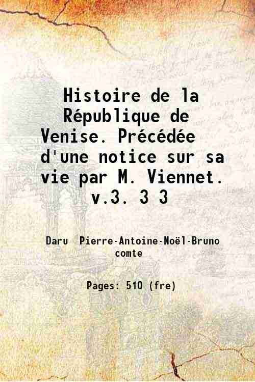Histoire de la RÈpublique de Venise. PrÈcÈdÈe d'une notice sur …