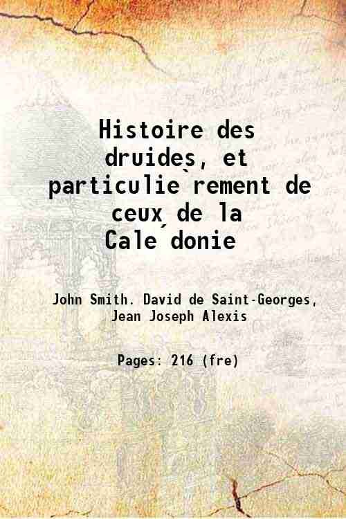 Histoire des druides, et particulierement de ceux de la Caledonie …