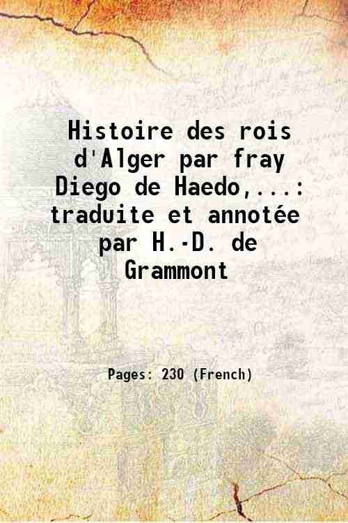 Histoire des rois d'Alger par fray Diego de Haedo,. traduite …
