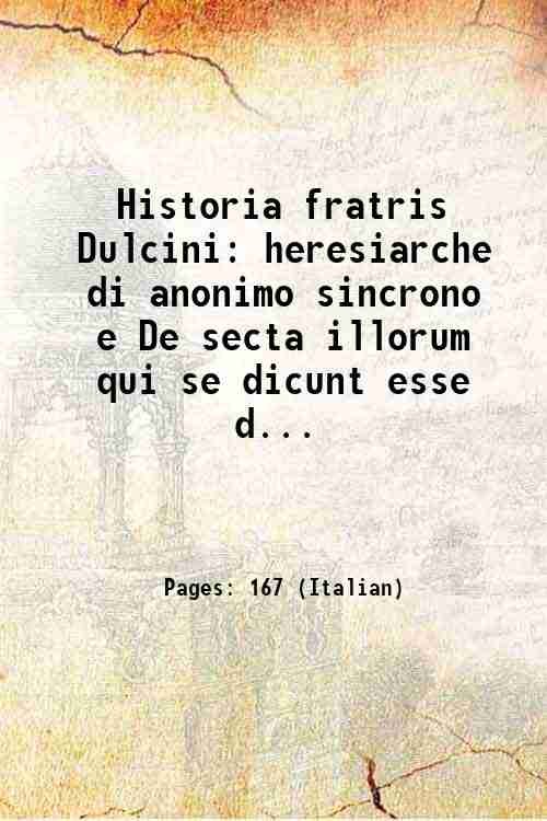 Historia fratris Dulcini heresiarche di anonimo sincrono e De secta …