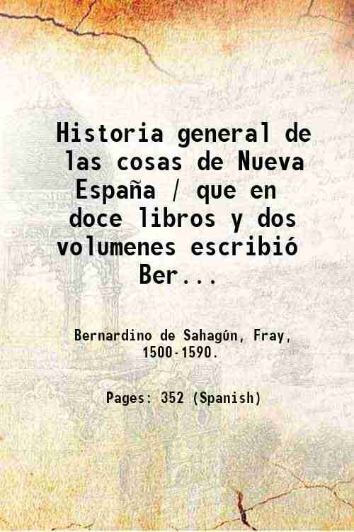 Historia general de las cosas de Nueva EspaÒa / que …