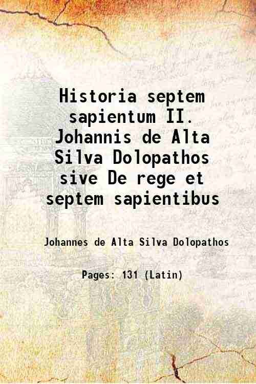 Historia septem sapientum II. Johannis de Alta Silva Dolopathos sive …