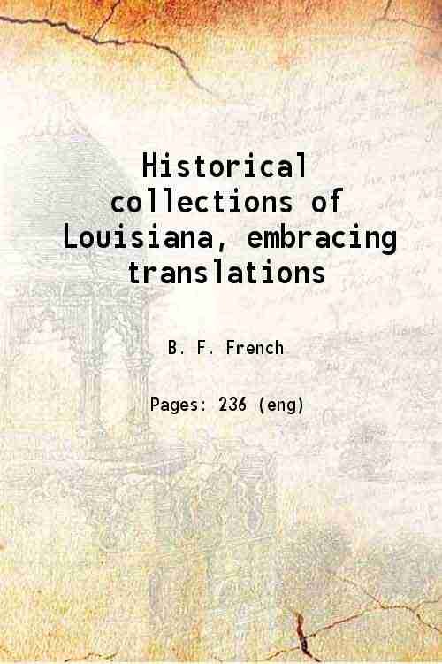 Historical collections of Louisiana, embracing translations 1846