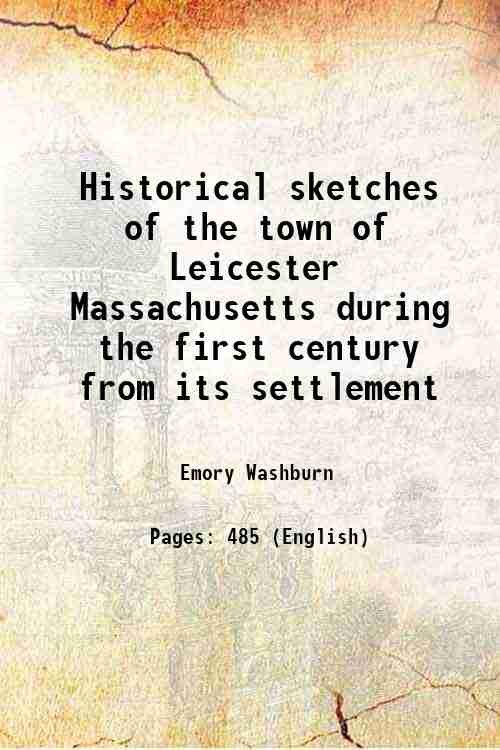 Historical sketches of the town of Leicester Massachusetts during the …