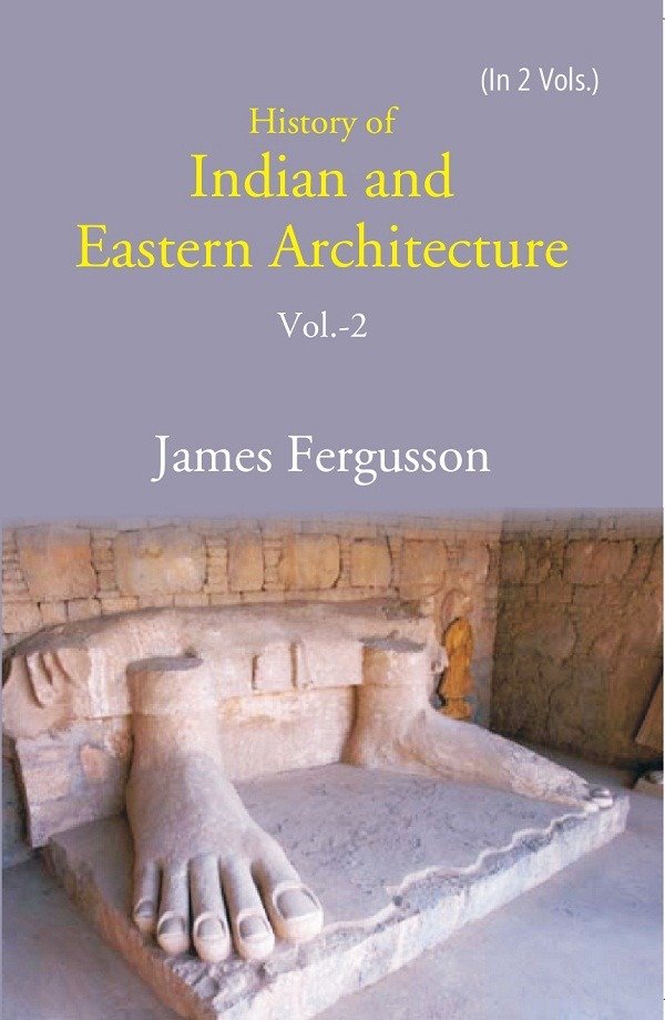 History of Indian and Eastern Architecture Volume 2nd [Hardcover]