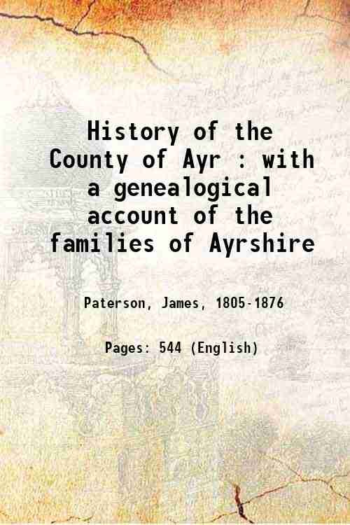 History of the County of Ayr : with a genealogical …