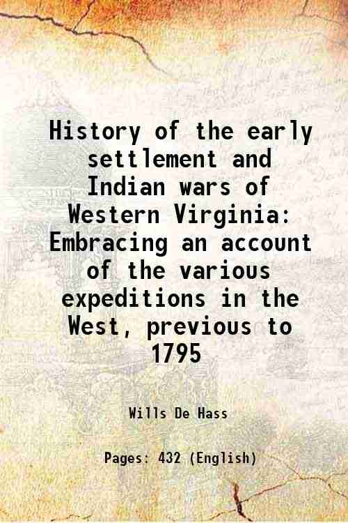 History of the early settlement and Indian wars of Western …