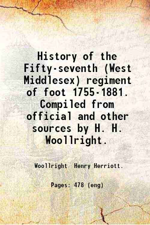 History of the Fifty-seventh (West Middlesex) regiment of foot 1755-1881 …