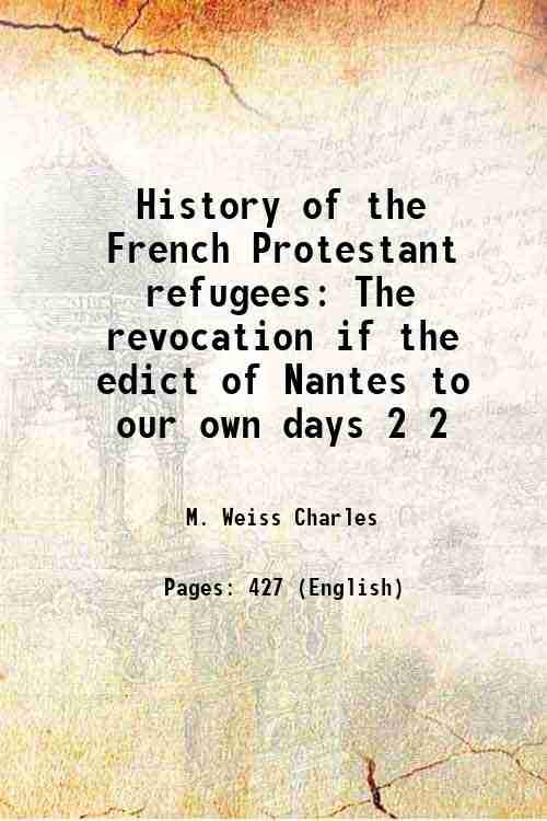 History of the French Protestant refugees The revocation if the …