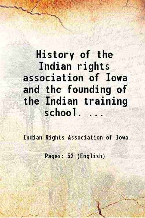 History of the Indian rights association of Iowa and the …