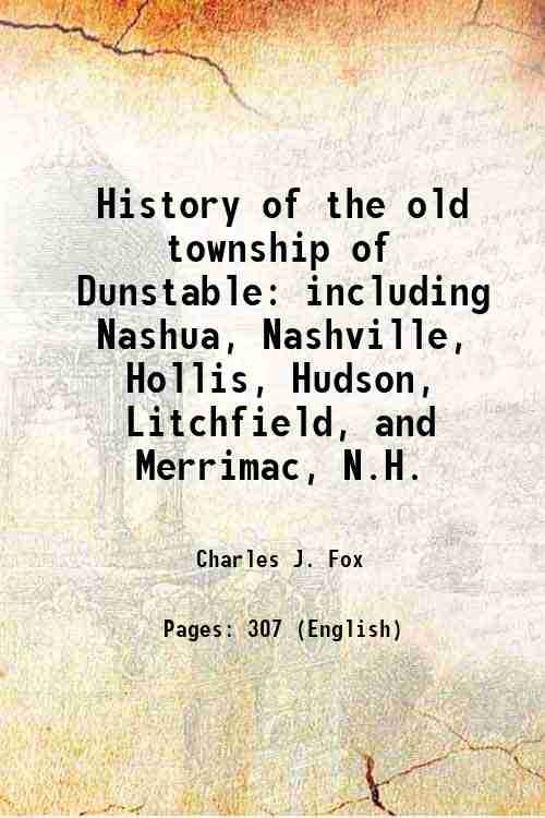 History of the old township of Dunstable including Nashua, Nashville, …
