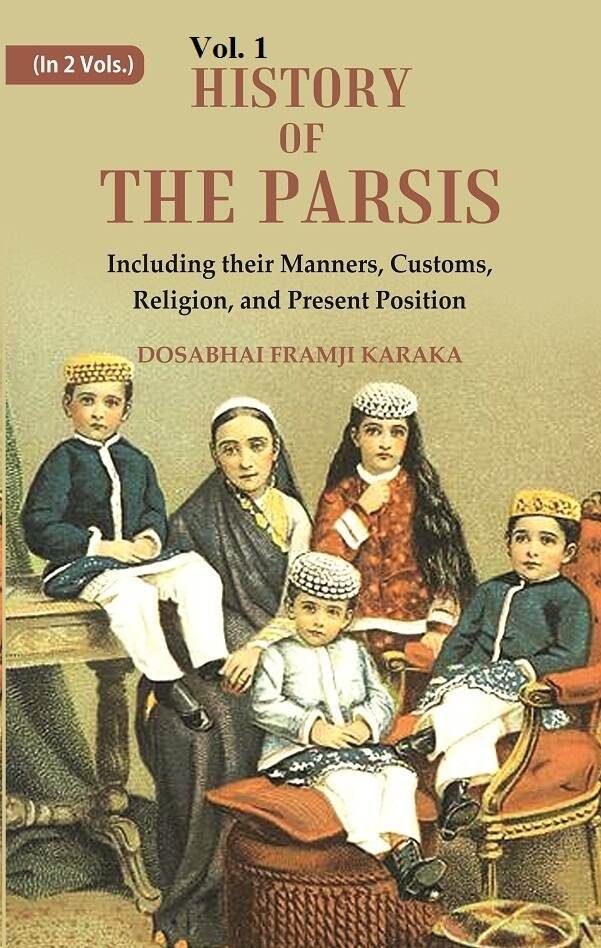 History of the Parsis Including their Manners, Customs, Religion, and … | Immagine principale