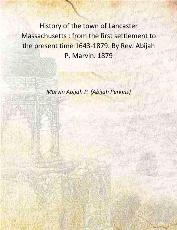 History of the town of Lancaster Massachusetts : from the …