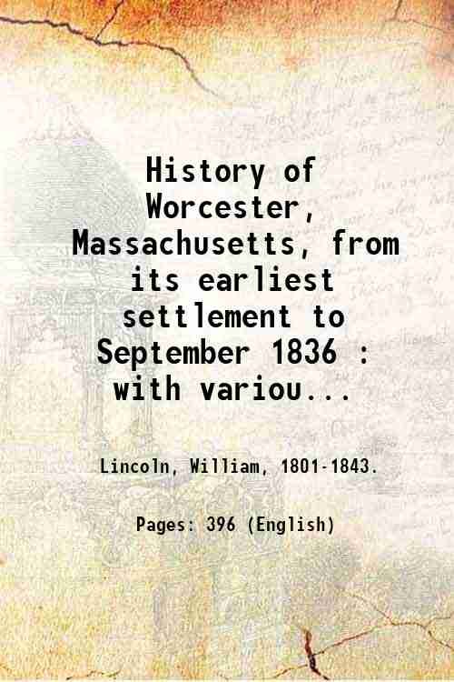 History of Worcester, Massachusetts, from its earliest settlement to September …