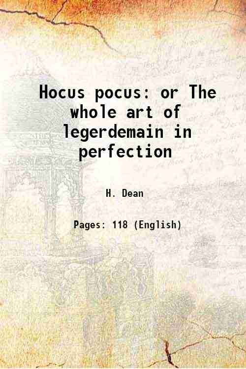 Hocus pocus or The whole art of legerdemain in perfection …